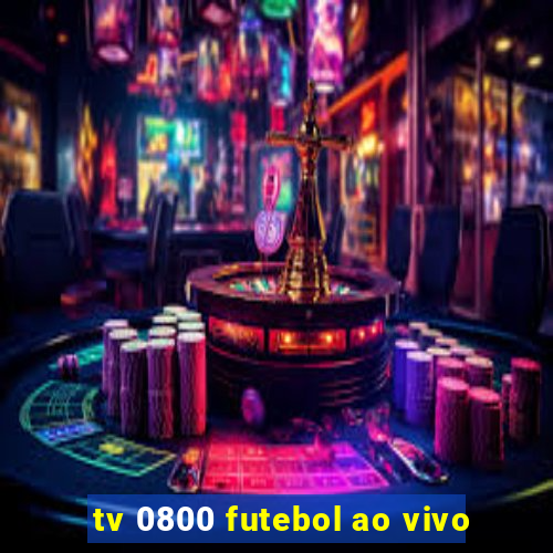 tv 0800 futebol ao vivo